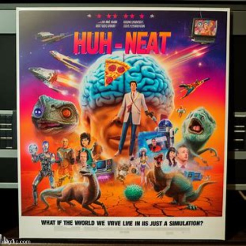 Making movie posters about imgflip users pt.64: huh_neat | made w/ Imgflip meme maker