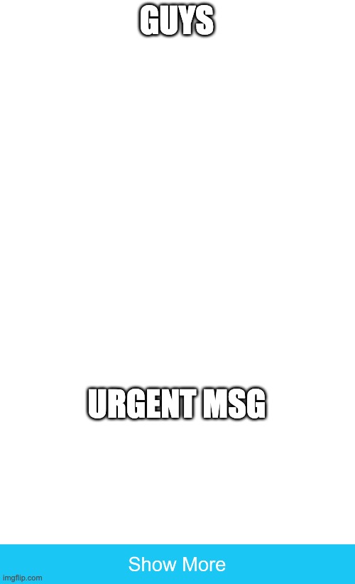 he he | GUYS; URGENT MSG | image tagged in urgent | made w/ Imgflip meme maker