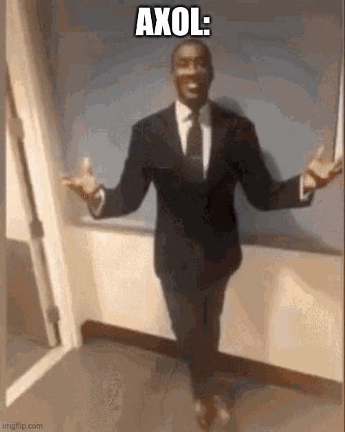 smiling black guy in suit | AXOL: | image tagged in smiling black guy in suit | made w/ Imgflip meme maker