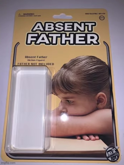 Absent father | image tagged in absent father | made w/ Imgflip meme maker