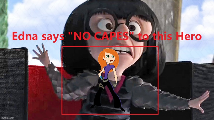Edna Says “No Capes” to Kim Possible | image tagged in kim possible,disney,girl,disney channel,2000s,high school | made w/ Imgflip meme maker