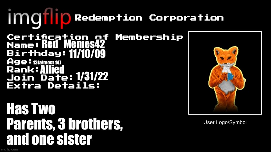 New Template(Example) | Red_Memes42; 11/10/09; 13(almost 14); Allied; 1/31/22; Has Two Parents, 3 brothers, and one sister | image tagged in irc certification of membership | made w/ Imgflip meme maker