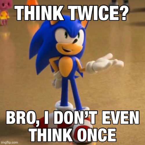think twice bro not even once | image tagged in think twice bro not even once | made w/ Imgflip meme maker