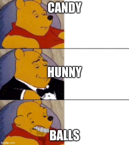 weenie the poo | CANDY; HUNNY; BALLS | image tagged in weenie the poo | made w/ Imgflip meme maker