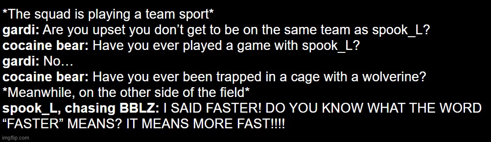 the squadconsists of Shiyuyu, spook_L, cocaine bear, gardi, BBLZ, and Nat. | made w/ Imgflip meme maker