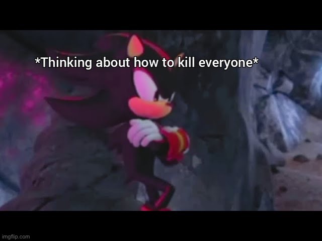 Thinking about how to kill everyone | image tagged in thinking about how to kill everyone | made w/ Imgflip meme maker
