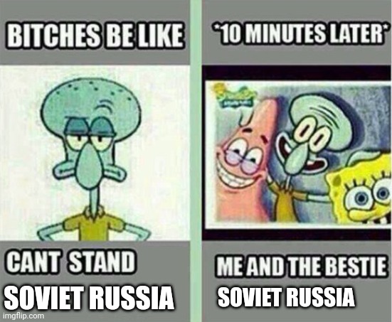 Me And The Bestie | SOVIET RUSSIA; SOVIET RUSSIA | image tagged in me and the bestie,soviet russia,ussr,communist | made w/ Imgflip meme maker