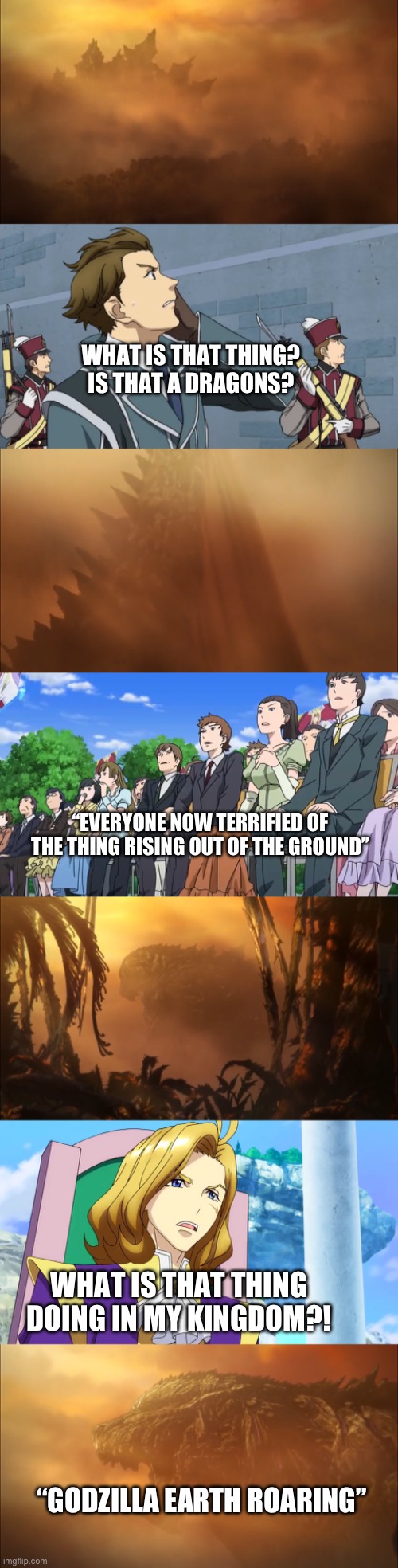 Revealing of the Monster | WHAT IS THAT THING? IS THAT A DRAGONS? “EVERYONE NOW TERRIFIED OF THE THING RISING OUT OF THE GROUND”; WHAT IS THAT THING DOING IN MY KINGDOM?! “GODZILLA EARTH ROARING” | image tagged in anime | made w/ Imgflip meme maker