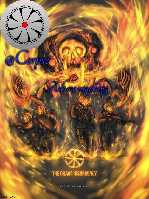 Corpses Chaos template remastered | Ask me anything | image tagged in corpses chaos template remastered | made w/ Imgflip meme maker