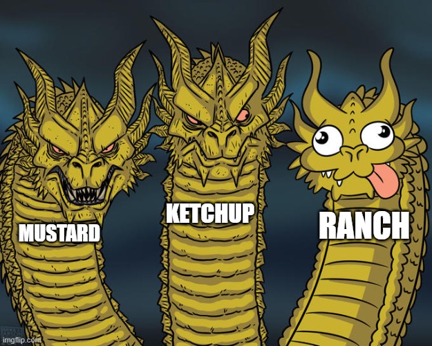 Three-headed Dragon | KETCHUP; RANCH; MUSTARD | image tagged in three-headed dragon | made w/ Imgflip meme maker