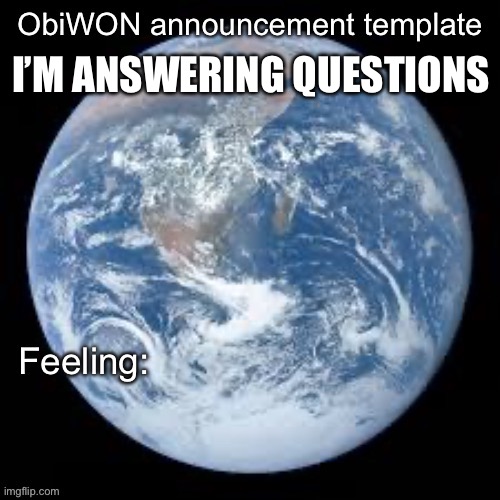 @darthswede for the idea | I’M ANSWERING QUESTIONS | image tagged in obiwon announcement template | made w/ Imgflip meme maker