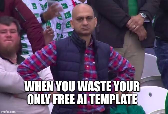 You have a Free Imgfilp account | WHEN YOU WASTE YOUR ONLY FREE AI TEMPLATE | image tagged in disappointed man,sad but true | made w/ Imgflip meme maker