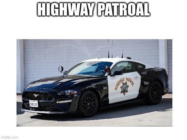 HIGHWAY PATROL | made w/ Imgflip meme maker