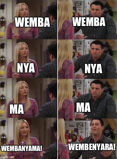 Phoebe teaching Joey in Friends | WEMBA; WEMBA; NYA; NYA; MA; MA; WEMBENYARA! WEMBANYAMA! | image tagged in phoebe teaching joey in friends | made w/ Imgflip meme maker