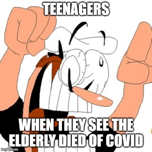 ded | TEENAGERS; WHEN THEY SEE THE ELDERLY DIED OF COVID | image tagged in pizza tower,dark humor,dark,peppino | made w/ Imgflip meme maker