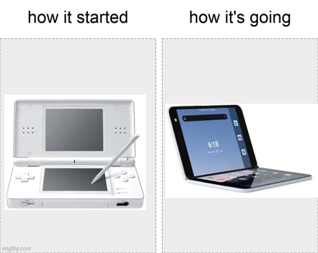 From a simple console... to a full-fledged tablet? | image tagged in how it started vs how it's going | made w/ Imgflip meme maker