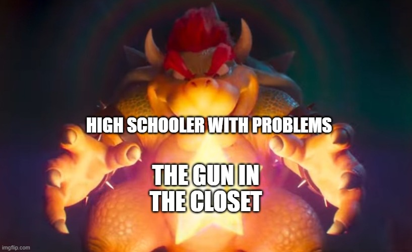 I've gone too far... | HIGH SCHOOLER WITH PROBLEMS; THE GUN IN
THE CLOSET | image tagged in i've finally found it,dank memes,dark,dark humor | made w/ Imgflip meme maker