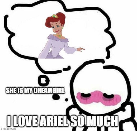 dreaming of ariel | SHE IS MY DREAMGIRL; I LOVE ARIEL SO MUCH | image tagged in dreaming of blank,ariel,disney,princess,i have a dream,dreaming | made w/ Imgflip meme maker