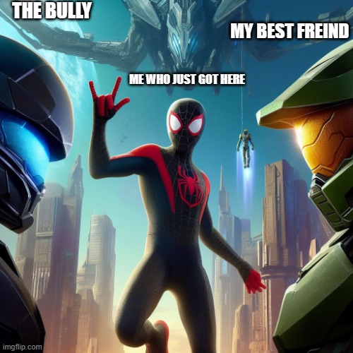 Why does this have to happen so much -_- | THE BULLY; MY BEST FREIND; ME WHO JUST GOT HERE | image tagged in interrupting epic battle moment,why are you reading the tags,hello there | made w/ Imgflip meme maker