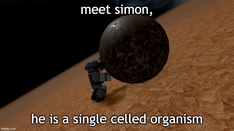 simon | meet simon, he is a single celled organism | image tagged in roblox,roblox meme | made w/ Imgflip meme maker