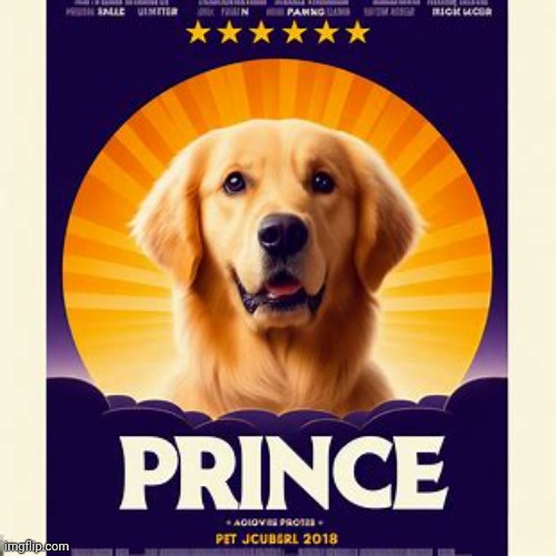 Movie poster about Mr_Images dog, Prince | made w/ Imgflip meme maker