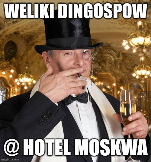 WELIKI DINGOSPOW; @ HOTEL MOSKWA | made w/ Imgflip meme maker