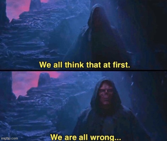 We Are All Wrong | image tagged in we are all wrong | made w/ Imgflip meme maker