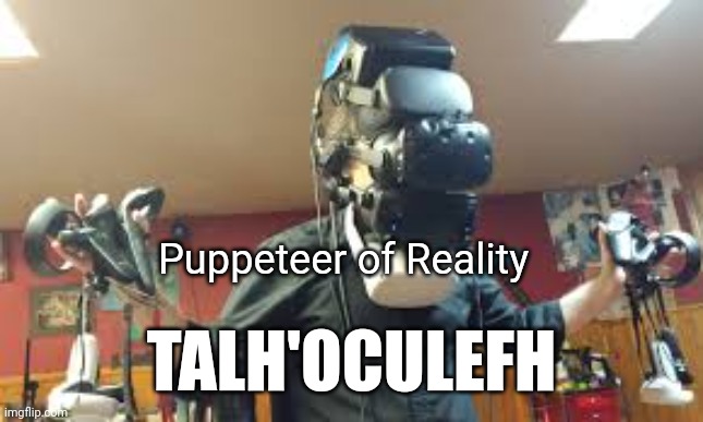 True Arena Final Boss | Puppeteer of Reality; TALH'OCULEFH | image tagged in r/bossfight | made w/ Imgflip meme maker