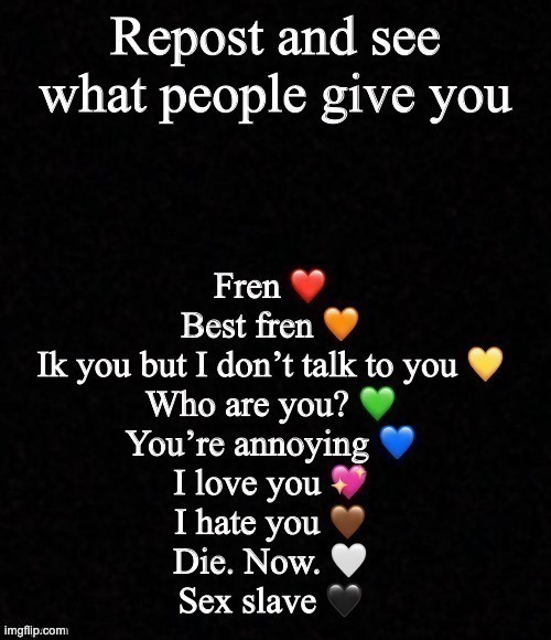 Repost and see what people give you | image tagged in repost and see what people give you | made w/ Imgflip meme maker