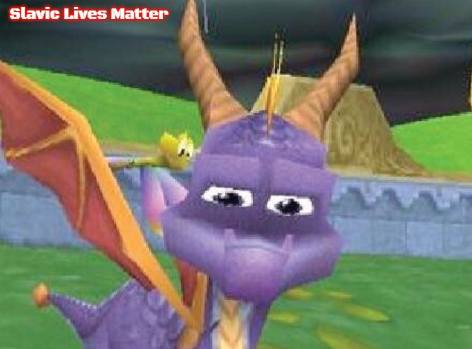 Spyro says what? | Slavic Lives Matter | image tagged in spyro says what,slavic | made w/ Imgflip meme maker