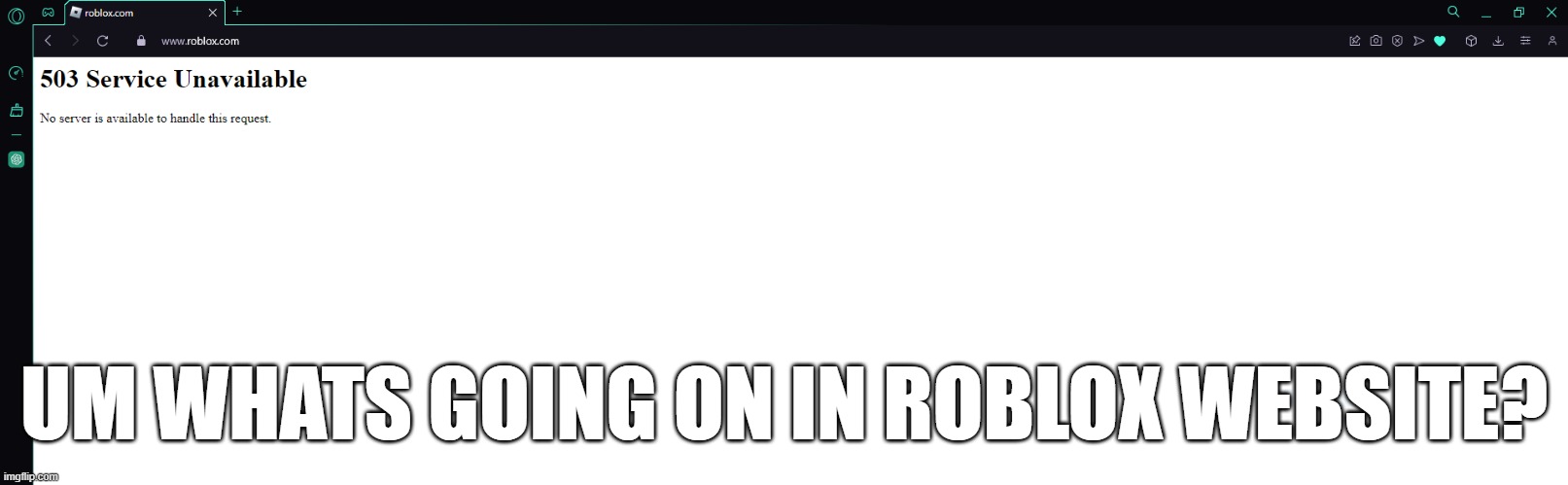 UM WHATS GOING ON IN ROBLOX WEBSITE? | image tagged in roblox,website,issues | made w/ Imgflip meme maker