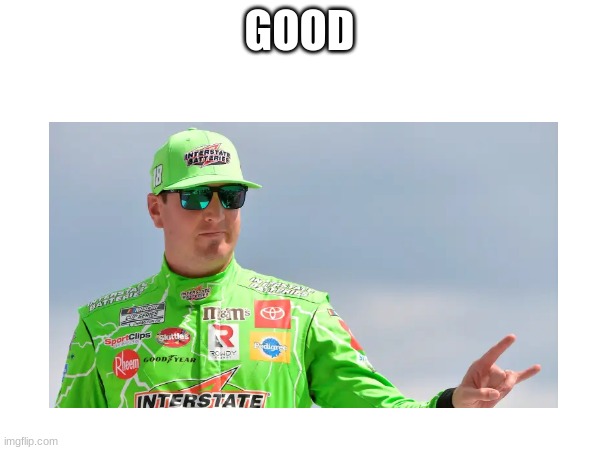 GOOD | made w/ Imgflip meme maker