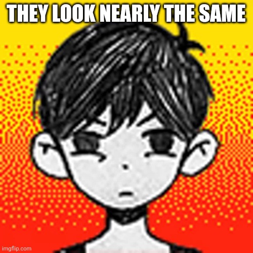 Angy Omori | THEY LOOK NEARLY THE SAME | image tagged in angy omori | made w/ Imgflip meme maker