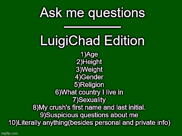 Ask me questions LuigiChad | image tagged in ask me questions luigichad | made w/ Imgflip meme maker