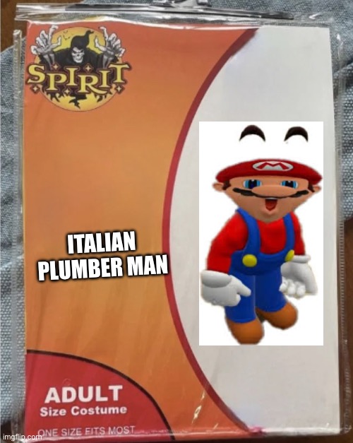 Yes | ITALIAN PLUMBER MAN | image tagged in spirit of halloween | made w/ Imgflip meme maker