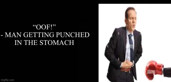 Bill Gates Fake quote | “OOF!” 
- MAN GETTING PUNCHED IN THE STOMACH | image tagged in bill gates fake quote | made w/ Imgflip meme maker