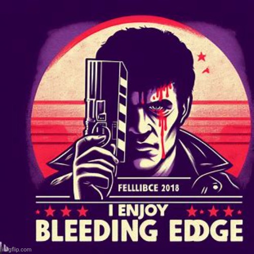 Making movie posters about imgflip users pt.81: I_enjoy_bleeding_edge | made w/ Imgflip meme maker