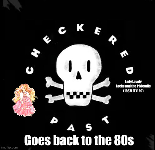 Adult Swim Checkered Past Goes Back to the 80s | Lady Lovely Locks and the Pixietails (1987) (TV-PG); Goes back to the 80s | image tagged in adult swim,princess,girl,cartoon network,1980s,80s | made w/ Imgflip meme maker