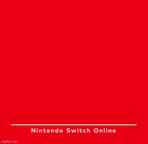 Nintendo Switch Online | image tagged in nintendo switch online | made w/ Imgflip meme maker