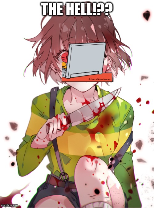 Undertale Chara | THE HELL!?? | image tagged in undertale chara | made w/ Imgflip meme maker