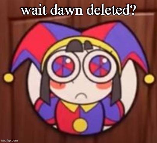 wait dawn deleted? | image tagged in clash royale | made w/ Imgflip meme maker