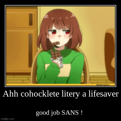 Ahh cohocklete litery a lifesaver | good job SANS ! | image tagged in funny,demotivationals | made w/ Imgflip demotivational maker