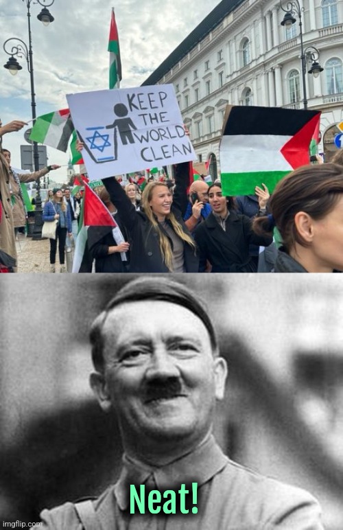 Warsaw, Poland... Never again! All over again! | Neat! | image tagged in hitler,jews,holocaust,nazis,islam,dark humor | made w/ Imgflip meme maker