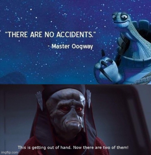 image tagged in there are no accidents,two of them | made w/ Imgflip meme maker