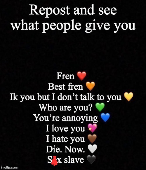 Repost and see what people give you | image tagged in repost and see what people give you | made w/ Imgflip meme maker