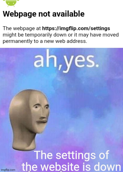 Wouldn't you imagine that | The settings of the website is down | image tagged in ahh yes | made w/ Imgflip meme maker
