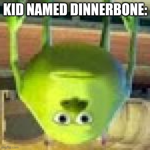 KID NAMED DINNERBONE: | made w/ Imgflip meme maker
