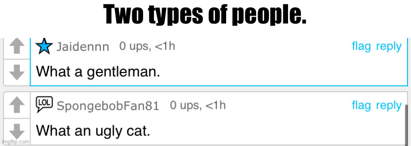 Two types of people. | made w/ Imgflip meme maker