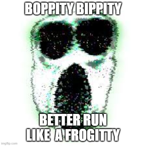 Ambush | BOPPITY BIPPITY; BETTER RUN LIKE  A FROGITTY | image tagged in ambush | made w/ Imgflip meme maker