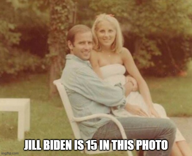 Jill Biden is 15 in this photo | JILL BIDEN IS 15 IN THIS PHOTO | image tagged in jill biden,joe biden | made w/ Imgflip meme maker